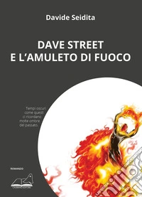 Dave Street e l'amuleto di fuoco libro