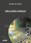 Wellness World libro di Arcangeli Jacopo