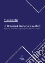 La Finanza di Progetto in pratica. Approcci economici, logiche finanziarie, casi concreti libro