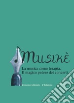 Musikè. La musica come terapia. Il magico potere dei concerti libro