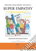 Super empathy. Laboratorio di fumetto creativo