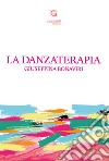 La danzaterapia libro di Bonaviri Giuseppina