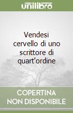 Vendesi cervello di uno scrittore di quart'ordine libro