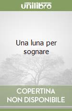 Una luna per sognare libro