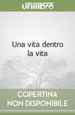 Una vita dentro la vita