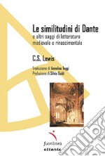 Le similitudini di Dante. E altri saggi di letteratura medievale e rinascimentale