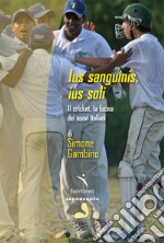 Ius sanguinis, ius soli. Il cricket, la fucina dei nuovi italiani