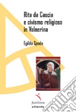 Rita da Cascia e civismo religioso in Valnerina libro