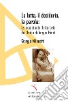 La lotta, il desiderio, la parola: le inquietudini letterarie dell'India di lingua Hindi libro di Milanetti Giorgio