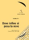 Dove infine si posa la neve libro