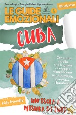 Le guide emozionali. Cuba. Un'isola a misura di tutt* libro