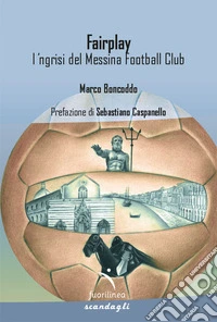Fairplay. l' ngrisi del Messina Football Club libro