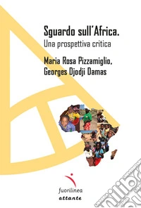 Sguardo sull'Africa. Una prospettiva critica libro