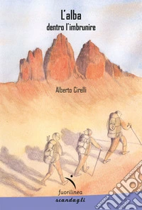 L'alba dentro l'imbrunire libro