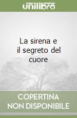 La sirena e il segreto del cuore libro