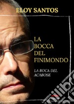 La bocca del finimondo-La boca del acabose. Ediz. bilingue libro