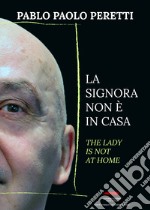 La signora non è in casa-The lady is not at home. Ediz. bilingue