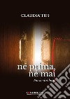 Né prima, né mai. Poesie dal buio libro