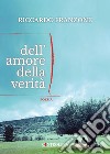 Dell'amore della verità libro di Franzone Riccardo