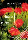 Fiore di campo libro di D'amico Patrizia