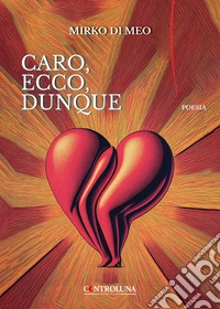 Caro, ecco, dunque