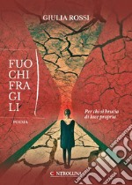 Fuochi fragili. Per chi si brucia di luce propria libro