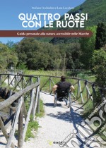 Quattro passi con le ruote. Guida personale alla natura accessibile nelle Marche