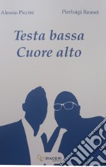 Testa bassa cuore alto