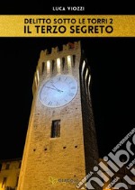 Il terzo segreto. Delitto sotto le torri. Vol. 2