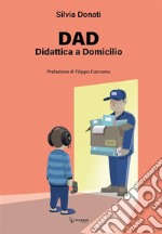 Dad. Didattica a Domicilio. Ediz. integrale libro