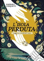 L'isola perduta. Viaggio tra i ricordi del Conero. Ediz. integrale libro