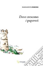 Dove crescono i papaveri. Ediz. integrale libro