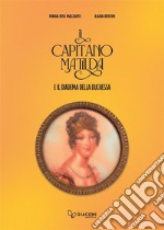 Il capitano Matilda e il diadema della duchessa libro