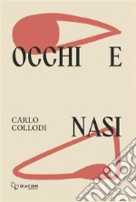 Occhi e nasi. Ediz. integrale libro