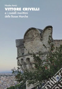 Vittore Crivelli e i castelli marittimi delle Basse Marche