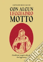 Con alcun leggiadro motto. Novelle per reagire alla vita con leggerezza libro