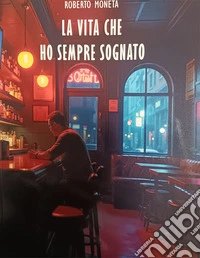 La vita che ho sempre sognato libro