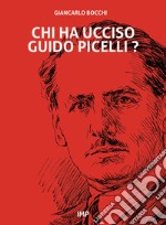 Chi ha ucciso Guido Picelli? libro