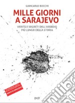 Mille giorni a Sarajevo. Verità e segreti dell'assedio più lungo della storia. Con DVD video libro