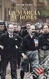 1922. La marcia su Roma libro