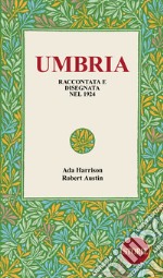 Umbria. Raccontata e disegnata nel 1924 libro