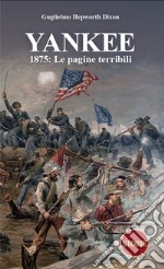 Yankee. 1875: le pagine terribili libro