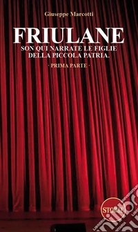 Friulane Son qui narrate le figlie della piccola patria. Vol. 1 libro