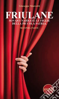 Friulane Son qui narrate le figlie della piccola patria. Vol. 2 libro