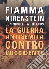 La guerra antisemita contro l'Occidente libro