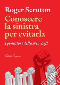 Conoscere la sinistra per evitarla. I pensatori della New Left