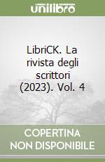 LibriCK. La rivista degli scrittori (2023). Vol. 4 libro