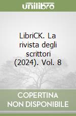 LibriCK. La rivista degli scrittori (2024). Vol. 8 libro