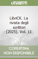 LibriCK. La rivista degli scrittori (2025). Vol. 11 libro