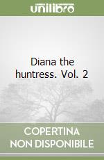 Diana the huntress. Vol. 2